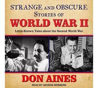 Storie strane e oscure della seconda guerra mondiale: racconti poco conosciuti sulla seconda guerra mondiale