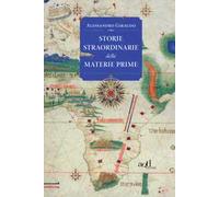 Storie straordinarie delle materie prime