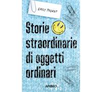 Storie straordinarie di oggetti ordinari