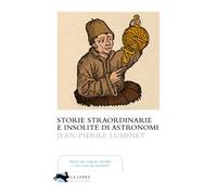Storie straordinarie e insolite di astronomi