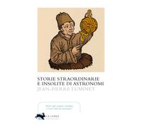 Storie straordinarie e insolite di astronomi - [La Lepre]