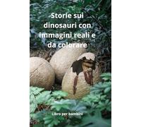Storie sui dinosauri con immagini reali e da colorare.