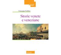 Storie venete e veneziane - Gullino Giuseppe