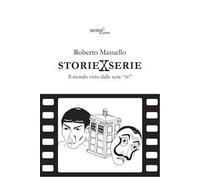 Storie x serie. Il mondo visto dalle serie «tv»