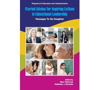 Storied Advice for Aspiring Latinas in Educational Leadership: Messages To My Daughter