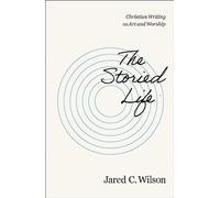 Jared C. Wilson The Storied Life (Tascabile)