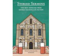 Storied Sermons: The Best Homilies From George MacDonald's Fiction