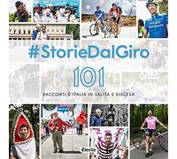 #StorieDalGiro. 101 racconti d'Italia in salita e discesa