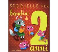Storielle per bambini di 2 anni. Ediz. illustrata
