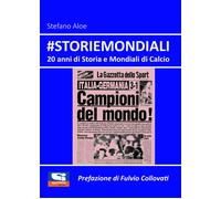 #StorieMondiali. 20 anni di Storia e Mondiali di Calcio di Stefano Aloe, 2022,