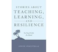 Stories About Teaching, Learning, and Resilience: No Need To Be An Island