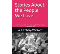 Stories About the People We Love: A Guided Journal for Understanding the Relationships That Shaped You