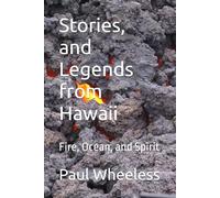 Stories, and Legends from Hawaii: Fire, Ocean, and Spirit