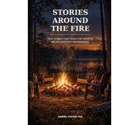 Stories Around the Fire: Real Stories That Teach the Tools of Neuro-Linguistic Programming