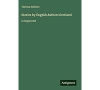 Stories by English Authors Scotland: in large print