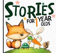 Stories For 1 Year Olds: Short and Gentle Stories Designed for Babies 12 Months and Up
