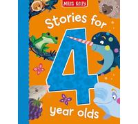 Stories for 4 Year Olds: Carefully crafted, beautifully illustrated stories for children aged four and above.