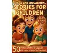STORIES FOR CHILDREN: 50 SHORT EDUCATIONAL STORIES IN ALL CAPS FOR CHILDREN AGES 6 AND UP