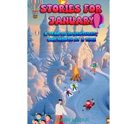 Stories for January: A Year of Adventures, One Month at a Time; Stories for Kids aged 8 - 12 Year