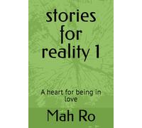 stories for reality 1: A heart for being in love