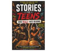 Stories For Teens Who Really Hate Reading: Storybook for Teens Ages 12-15 - Short, Easy-to-Read Stories for Teens Who Hate Reading - Easy Reading That Makes You Want to Keep Going