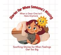 Stories for When Someone’s Missing: When a Dear One Isn't here Anymore