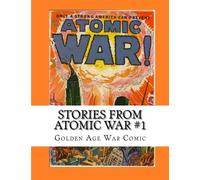 Stories From Atomic War #1: Golden Age War Comic