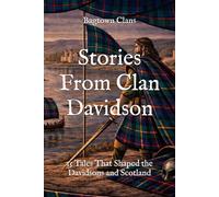 Stories From Clan Davidson: 15 Tales That Shaped the Davidsons and Scotland