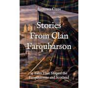 Stories From Clan Farquharson: 15 Tales That Shaped the Farquharsons and Scotland