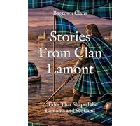 Stories From Clan Lamont: 15 Tales That Shaped the Lamonts and Scotland