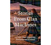 Stories From Clan MacInnes: 15 Tales That Shaped the MacInnes and Scotland