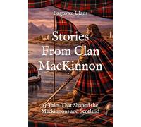 Stories From Clan MacKinnon: 15 Tales That Shaped the Mackinnons and Scotland