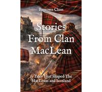 Stories From Clan MacLean: 15 Tales That Shaped The MacLeans and Scotland