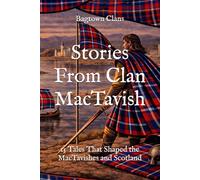 Stories From Clan MacTavish: 15 Tales That Shaped the MacTavishes and Scotland