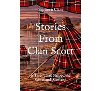 Stories From Clan Scott: 15 Tales That Shaped the Scotts and Scotland