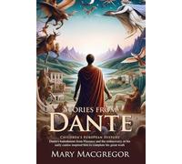 Stories from Dante: Explore Italian Classics and Legendary Narratives: Journey through epic adventures and moral lessons - Illustrated Edition with Author Biography