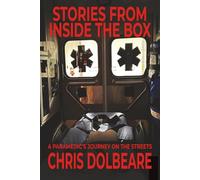 STORIES FROM INSIDE THE BOX: A Paramedic's Journey On The Streets
