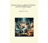 Stories from Le Morte D'Arthur and the Mabinogion