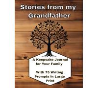 Stories from My Grandfather: A Keepsake Journal for Your Family with 75 Large Print Writing Prompts