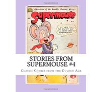 Stories From Supermouse #4: Classic Comics from the Golden Age