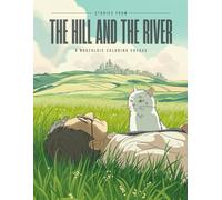 Stories from the Hill and the River: A Nostalgic Coloring Voyage: Slow Days, Gentle Spirits, and the Beauty Hidden in Rural Life | A Tribute to Childhood, Nature, and Wonder