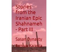 Stories from the Iranian Epic Shahnameh - Part III: Sasan Dynasty