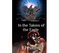 Stories from the Limes: In the Talons of the Eagle: Elysium