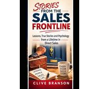 Stories from the Sales Frontline: Lessons and Encounters from a Lifetime in Direct Sales: 3