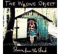 Stories From The Shed by Wrong Object (2008-02-19)