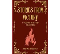 Stories from Victory: A Playing With Fire Collection