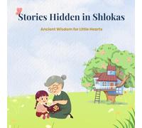Stories Hidden in Shlokas: Ancient Wisdom for Little Hearts
