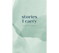 Stories I Carry: The Reading Logbook - Green Version - A Reading Journal to Track and Rate the Books You Love
