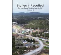 Stories I Recalled On the Road to Lushes Bight - Volume 1: A Collection of 31 Vignettes