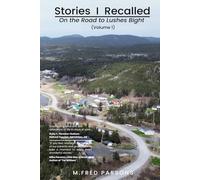 Stories I Recalled On the Road to Lushes Bight - Volume 1: A Collection of 31 Vignettes